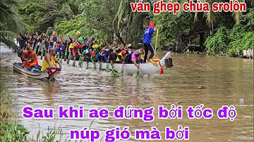Tốc độ lần 2 ghe ngo ván ghép chùa srolôn sao khi anh đứng bởi quá nhẹ nhàn