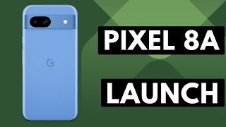 Google Launches the Pixel 8a - Shipping Starts May 14th [Android News Byte]