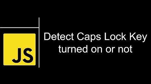 Detect Caps Lock Key Turned on or not | JavaScript