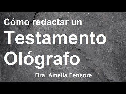 Como redactar un testamento ológrafo en una sucesión testamentaria. De puño y letra del causante