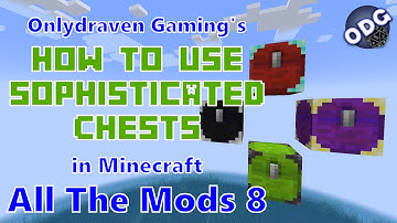Minecraft - All The Mods 8 - How to Make and Use Sophisticated Chests and Upgrades