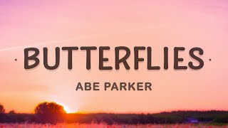 Abe Parker - Butterfliess How do I tell you I need you