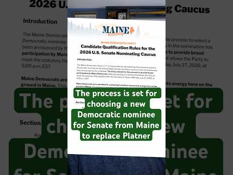 7/11 The process is set for choosing a new Dem nominee for Senate from Maine to replace Platner