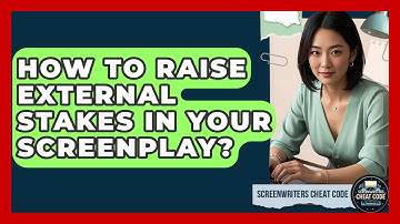 How To Raise External Stakes In Your Screenplay? - Screenwriter