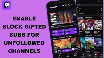 How To Enable Block Gifted Subs For Unfollowed Channels On Twitch App | Step By Step
