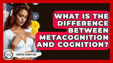 What Is The Difference Between Metacognition And Cognition? - Cognitive Therapy Hub