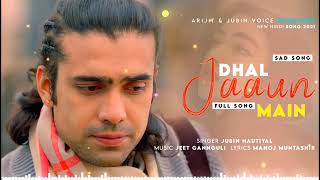 Dhal Jaun Mai song/jubin Nautiyal/Aakanksha Sharma/ New song 2021