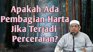 Apakah Ada Pembagian Harta Jika Terjadi Perceraian? - Ustad Maududi Abdullah