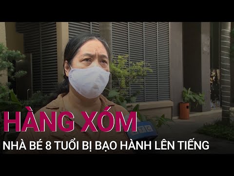 Video Bé Gái 8 Tuổi Bị Bạo Hành - Vụ bé gái 8 tuổi bị mẹ kế bạo hành tử vong: Hàng xóm ám ảnh kể lại | VTC Now