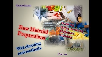 Raw Material preparation | Food Processing Technology | Cleaning methods | Wet Cleaning | Part 1