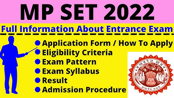 All About MP SET 2022: Notification, Dates, Application, Eligibility, Pattern, Syllabus, Admit Card