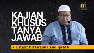 Kajian Khusus Tanya Jawab - Ustadz DR Firanda Andirja MA