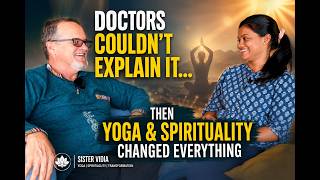 Doctors Couldn’t Explain It… Then Yoga & Spirituality Changed Everything | Sister Vidia