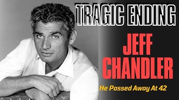 Jeff Chandler’s Untold Tragedy: What Really Happened at 42?