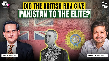 Bureaucracy, Army & Landlords: How the British Raj Designed Pakistan’s Elite Rule | Dr. Ilhan Niaz