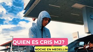 QUIEN ES CRIS MJ- UNA NOCHE EN MEDELLIN (VIDEO VIRAL)