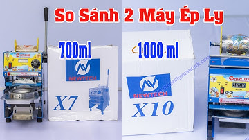 So Sánh 2 Máy Dập Cốc Thủ Công X7 700ml Và X10 1000ml - Máy Ép Ly Xuân Tình
