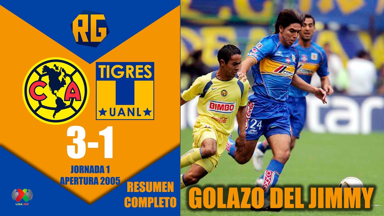 AMERICA VS TIGRES 3-1 | Resumen | Liga MX - Jornada 1 Apertura 2005 ...