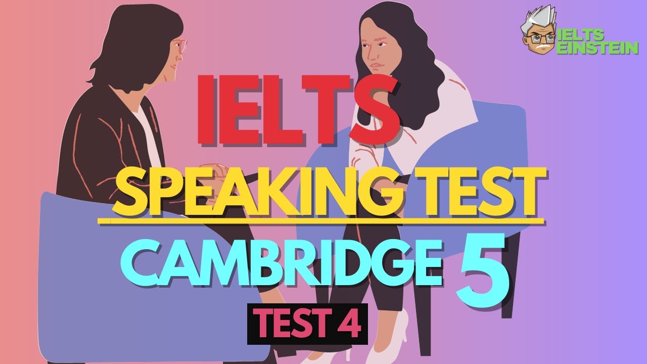 IELTS Speaking Test: Cambridge 5 Test 4 - YouTube