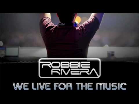 Robbie Rivera - We live for the music ( Tiesto Rem...