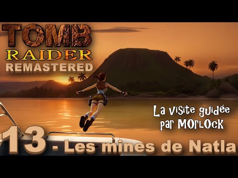 Tomb Raider I Remastered - 13 - Les Mines de Natla [Visite Guidée]