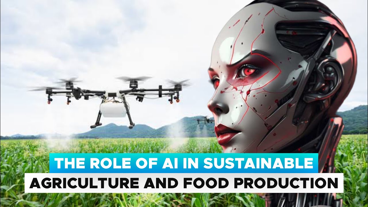 The Role of AI in Sustainable Agriculture and Food Production - YouTube