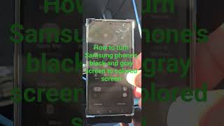 Turn off Samsung black and gray screen into a colored one.