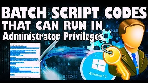 Batch Script That Can Run As Administration On Windows 10
