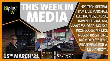 KitPlusTV summarise the Broadcast and Pro Video News 15th March 2021