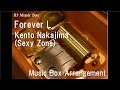 Forever L/Kento Nakajima(Sexy Zone) [Music Box]