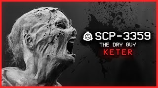 SCP-3359 │ The Dry Guy │ Keter │ Transfiguration SCP