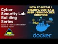 Thehive cortex  misp installation using docker compose  virtual lab building series ep10