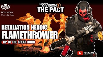 RETALIATION HEROIC | FLAMETHROWER Tip of the Spear Status Build - The Division 2