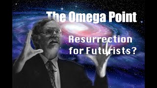 The Omega Point: Resurrection for Futurists