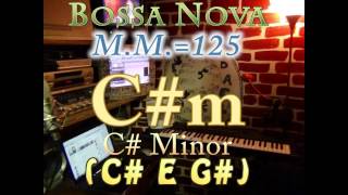 c#m minor (c# e g#) bossa nova - m.m.=125 - one chord vamp