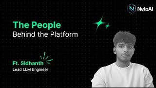 The People Behind The Platform Ft. Sidhanth Menon, Lead Llm Engineer Netoai