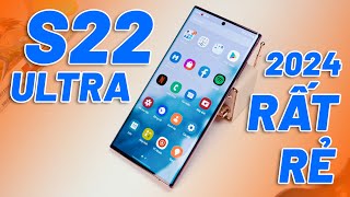 Galaxy S22 Ultra - Giảm 16 Triệu, liệu còn đáng mua trong năm 2024?