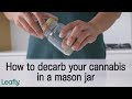 How to decarb weed with a mason jar