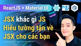 4. JSX là gì? Hiểu Tường Tận về JSX cho các bạn | ReactJS + Material UI | TrungQuanDev