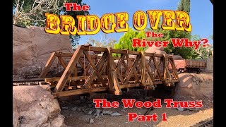 Wood Truss Bridge in 1:20.3 Scale on. a Garden Railroad - The Bridge Over the River Why?