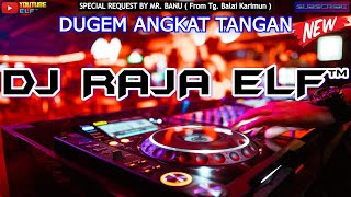 DUGEM ANGKAT TANGAN TERBANG BERSAMAKU 2023 REMIX DJ RAJA ELF™ BATAM ISLAND (Req By Mr. Banu)