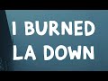 Noah Cyrus -  I Burned LA Down (Lyrics)