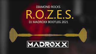 Daimond Rocks - R.O.Z.E.S (DJ MADROXX BOOTLEG 2k21)