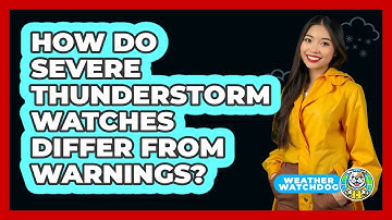 How Do Severe Thunderstorm Watches Differ From Warnings? - Weather Watchdog