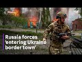 Ukraine russia war putin forces advance on border town near kharkiv