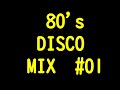 #01   おっさんが思い出に浸りながらこつこつ繋げていきます。80's  DISCO MIX  ディスコ  ノンストップ　BPM 115～  ﾕｰﾛﾋﾞｰﾄ