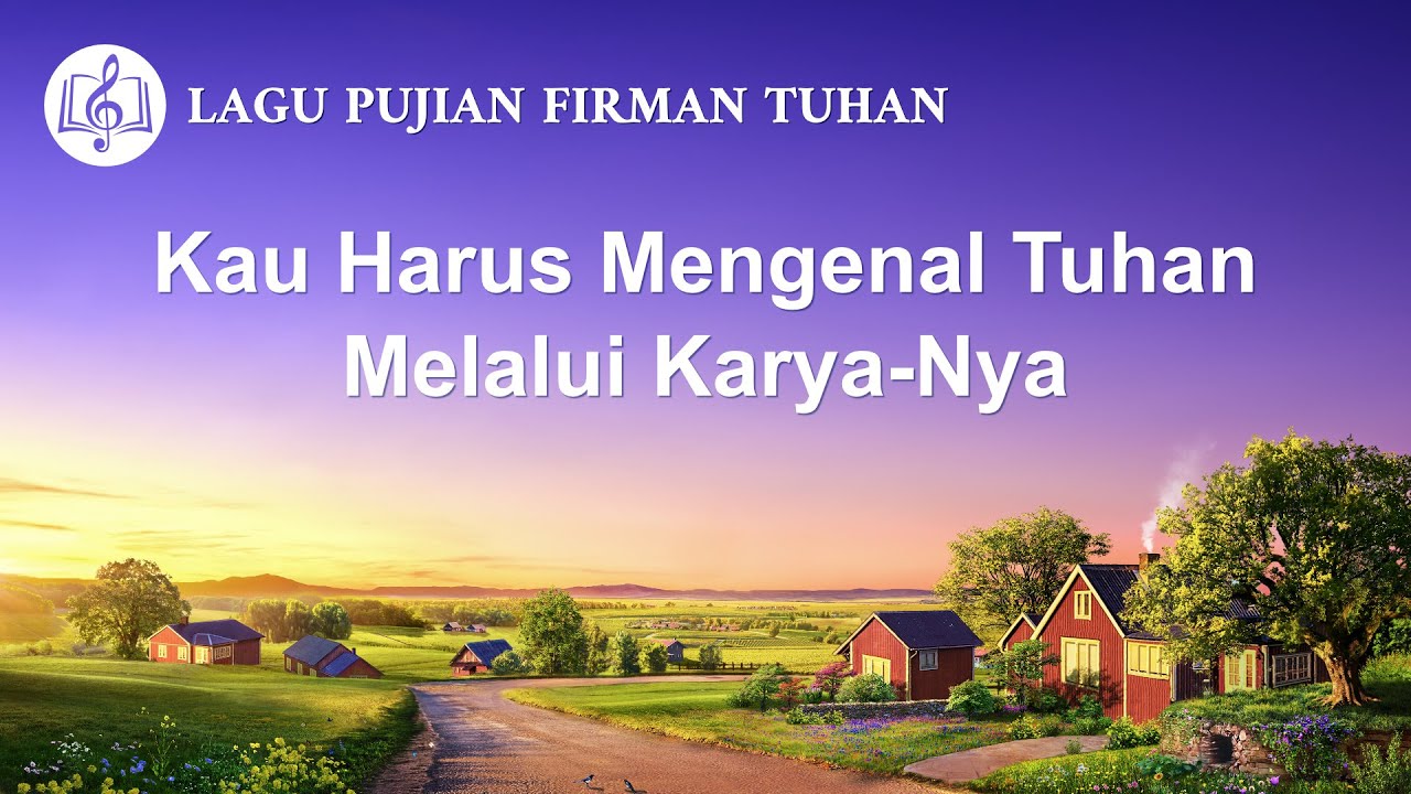 Lirik Lagu Rohani Kristen 2020 - Kau Harus Mengenal Tuhan Melalui Karya-Nya