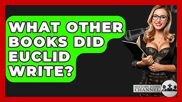 What Other Books Did Euclid Write? - History Icons Channel