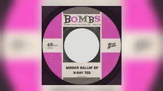 Video thumbnail of "X-Ray Ted - Mirror Ballin' [Audio] (1 of 3)"