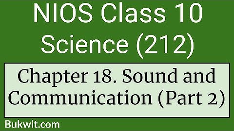 NIOS Class 10 Science (212): Chapter 18. Sound and Communication (Part 2)